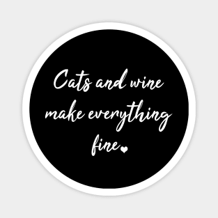 Cats and wine make everything fine Magnet